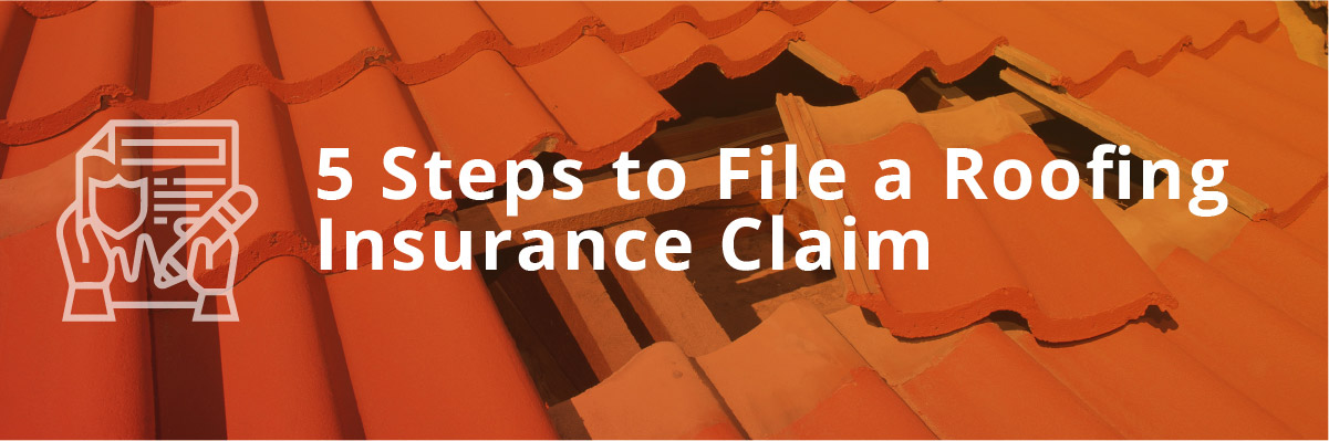 5 Steps to File a Roofing Insurance Claim